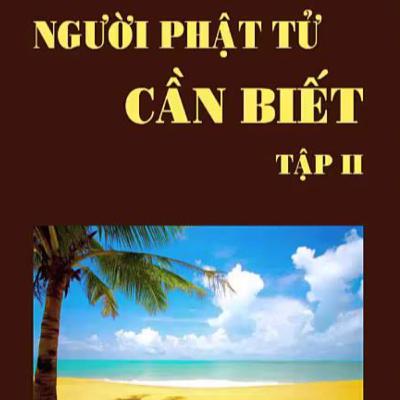 Người Phật Tử Cần Biết (Tập 2) - Thích Thông Lạc - Tu Viện Chơn Như
