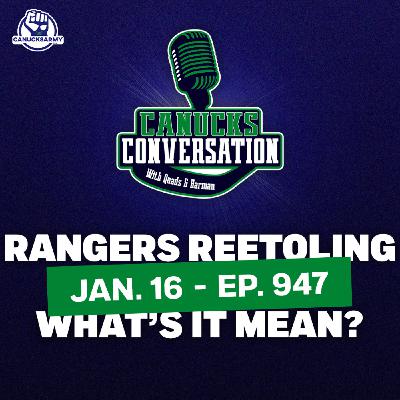 Jan. 16: What does the Rangers' retool mean for the Canucks? (ep. 947)