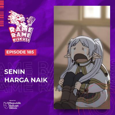 Episode 185: Senin Harga Naik Episode 185: Senin Harga Naik