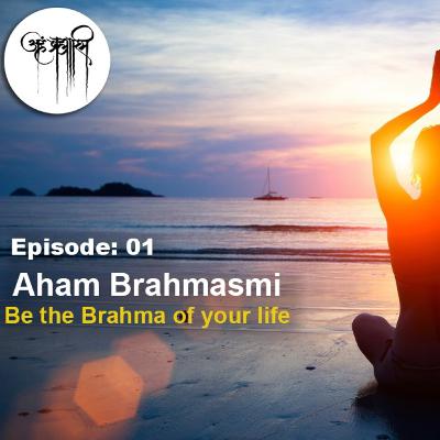 About me and Aham Brahmasmi.