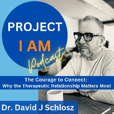The Courage to Connect: Why the Therapeutic Relationship Matters Most
