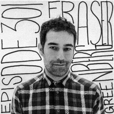 Ep. 17 | In Praise Of Craft w/ Fraser Greenberg