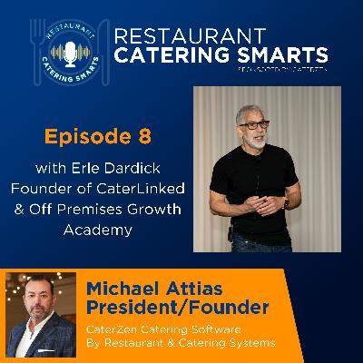 Episode 8: Why Systems, Not Sizzle, Drive Catering Profits—with Erle Dardick