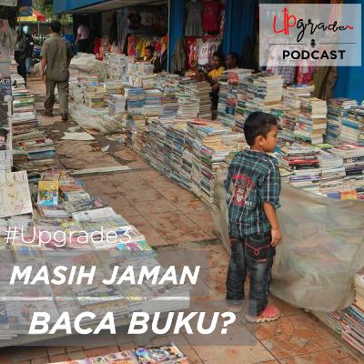 Upgrade3 - Masih Jaman Baca Buku?