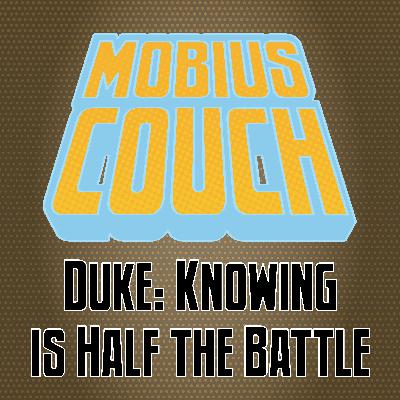 The crew discuss Duke: Knowing is Half the Battle