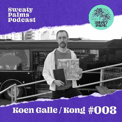 Sweaty Palms Podcast #8 Koen Galle / Kong Sweaty Palms Podcast #8 Koen Galle / Kong