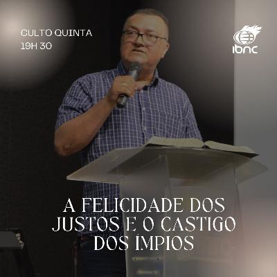 A felicidade dos justos e o castigo dos ímpios | Pr. Antonio Ulisses | IBNC 19H30 | 05 FEV
