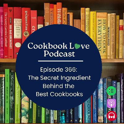 Episode 366:  The Secret Ingredient Behind the Best Cookbooks