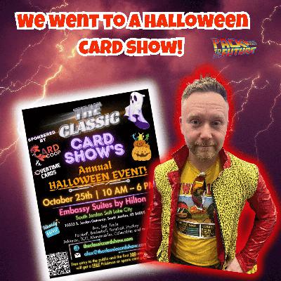 S3 Episode 80: We Went to a Halloween Card Show! S3 Episode 80: We Went to a Halloween Card Show!