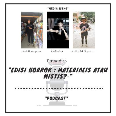 Edisi Horror : Materialis atau Mistis?