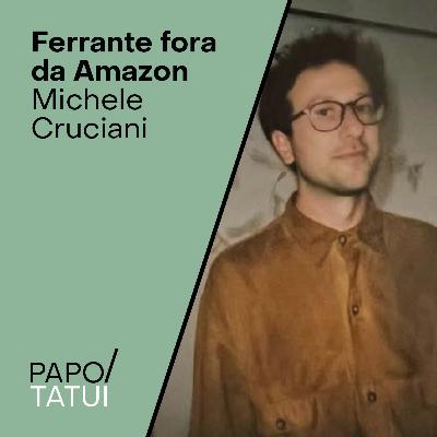 Ferrante fora da Amazon | Michele Cruciani