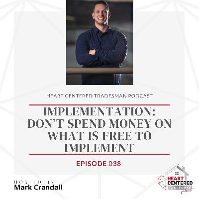 038 - Implementation: Don’t Spend Money on What is Free to Implement