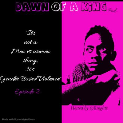 IT'S NOT A MEN VS WOMEN THING, IT'S GENDER BASED VIOLENCE FT KINGLITT