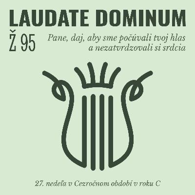 Ž 95: Pane, daj, aby sme počúvali tvoj hlas a nezatvrdzovali si srdcia