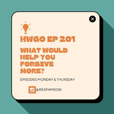 HWGO EP 201 What would help you forgive more?