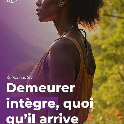 Demeurer intègre, quoi qu’il arrive
