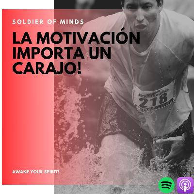 La motivación importa un CARAJO! La motivación importa un CARAJO!