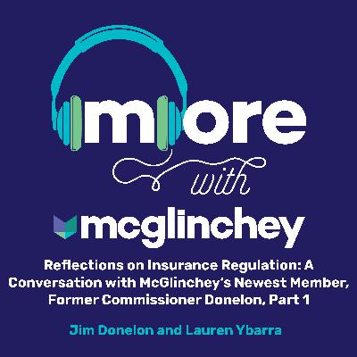 70: Reflections on Insurance Regulation: A Conversation with McGlinchey's Newest Member, Former Commissioner Donelon, Part 1