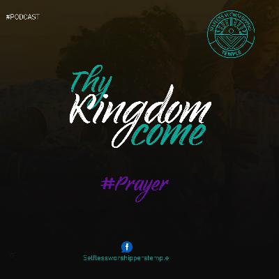 Thy Kingdom Come - Prayer Part 2