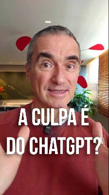 a culpa é do ChatGPT?