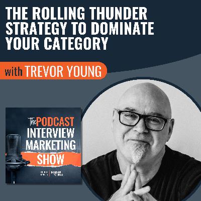 The Rolling Thunder Strategy To Dominate Your Category with Trevor Young The Rolling Thunder Strategy To Dominate Your Category with Trevor Young