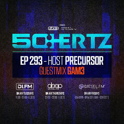 50:HERTZ #293 - Host PRECURSOR / Guest GAM3 (DI.FM / Diesel Fm / Deep Radio)