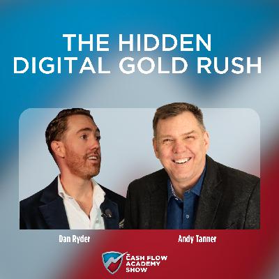 The Hidden Digital Gold Rush with Dan Ryder The Hidden Digital Gold Rush with Dan Ryder