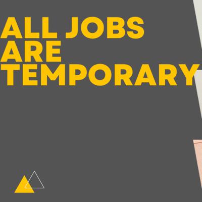 All jobs are temporary