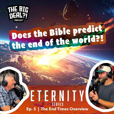 Eternity Series | Ep. 5 - End Times Overview