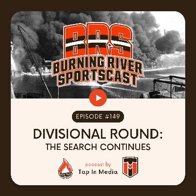 BRS 149 - Divisional Round: The Search Continues