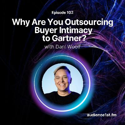 Why Are You Outsourcing Buyer Intimacy to Gartner?!? Why Are You Outsourcing Buyer Intimacy to Gartner?!?