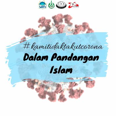 #1 | #KamiTidakTakutCorona dalam Pandangan Islam #1 | #KamiTidakTakutCorona dalam Pandangan Islam