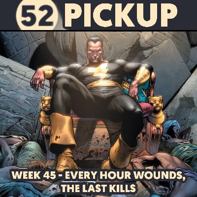 Week 45 - Every Hour Wounds, The Last Kills