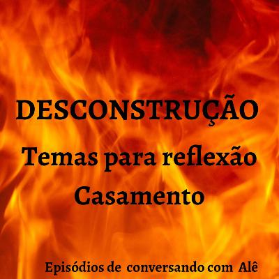 # 27(DESCONSTRUÇÃO) CASAMENTO