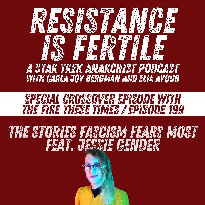 199/ The Stories That Fascism Fears Most w/ Jessie Gender (Special Crossover w/ Resistance is Fertile) 199/ The Stories That Fascism Fears Most w/ Jessie Gender (Special Crossover w/ Resistance is Fertile)
