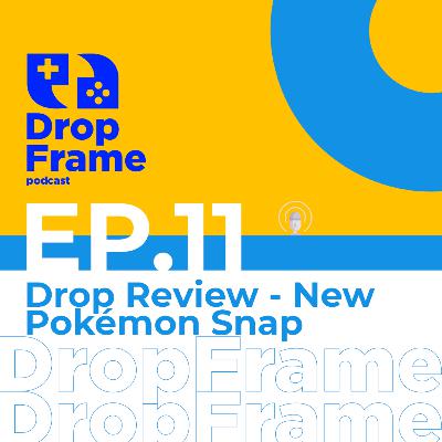Drop Review | EP 11 | New Pokémon Snap