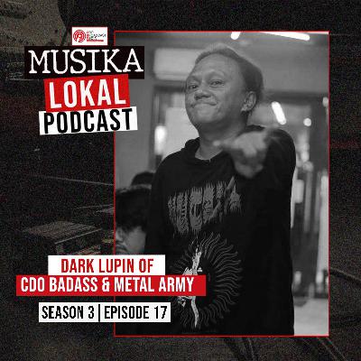 Musika Lokal Podcast - Episode 17 (Guest: Dark Lupin of Metal Army & CDO Badass) Musika Lokal Podcast - Episode 17 (Guest: Dark Lupin of Metal Army & CDO Badass)