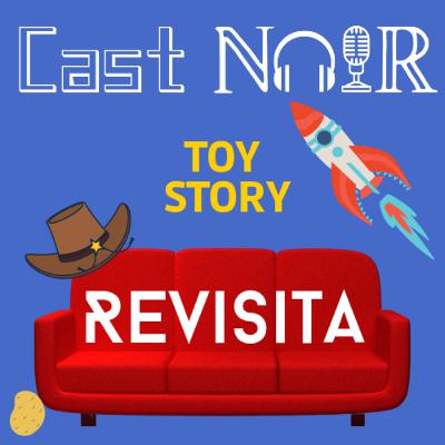 Cast Noir Revisita #2 - Toy Story.