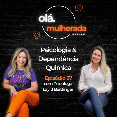 Psicologia e Dependência Química | com Psi. Layid Baittinger