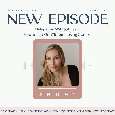 SMME #471 Delegation Without Fear: How to Let Go Without Losing Control