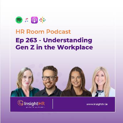Ep 263 - Understanding Gen Z in the Workplace
