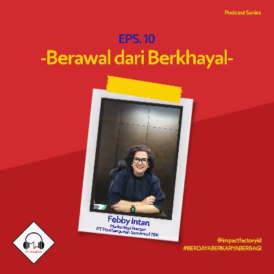 Berawal Dari Berkhayal oleh Febby Intan