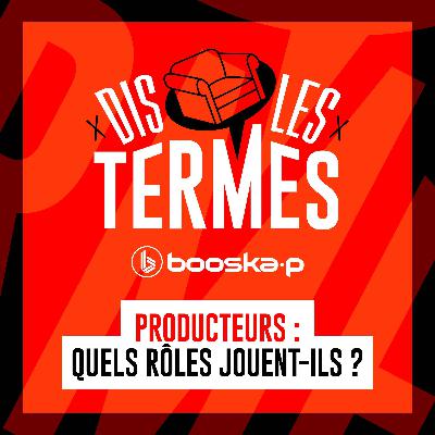 Producteurs : quels rôles jouent-ils ?