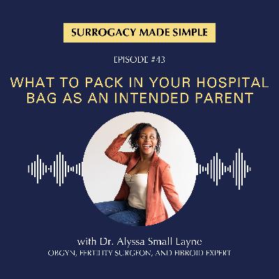 #43 What to Pack in Your Hospital Bag as an Intended Parent