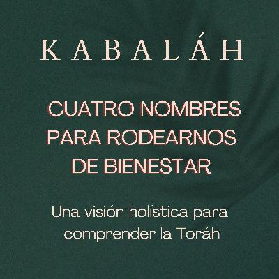#kabalah - Sesión 98 - Cuatro Nombres para Rodearnos de Bienestar