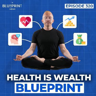 320 - Health Is Wealth Blueprint