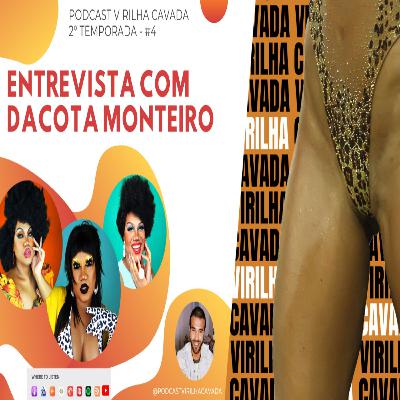 2º Temporada: #4 Entrevista com DaCota Monteiro