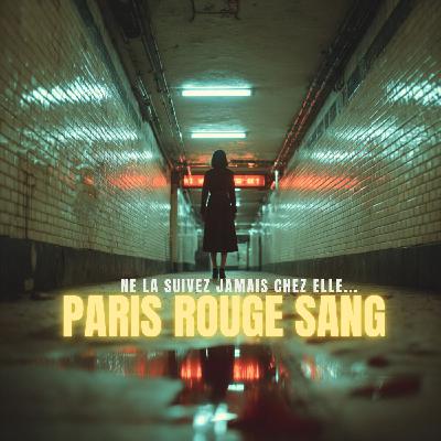 PARIS ROUGE SANG : Ne la suivez jamais chez elle... | Podcast Horreur