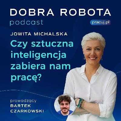Jak sztuczna inteligencja zmienia naszą pracę? Rozmowa z Jowitą Michalską. Jak sztuczna inteligencja zmienia naszą pracę? Rozmowa z Jowitą Michalską.