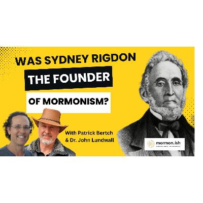 Ep305: Was Sydney Rigdon the Founder of Mormonism?